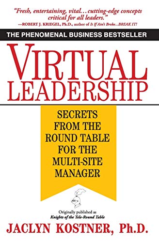 Virtual Leadership: Secrets from the Round Table for the Multi-Site Manager von Grand Central Publishing